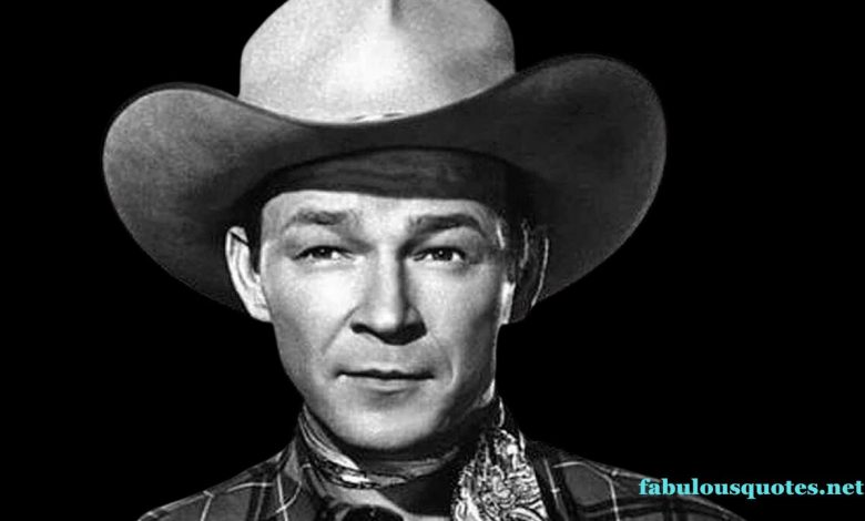 35 Roy Rogers famous quotes