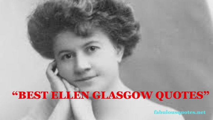 Best Ellen Glasgow Quotes