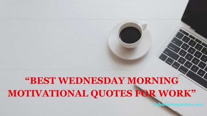 Best wednesday morning motivational quotes for work