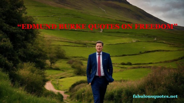 Edmund Burke Quotes on freedom