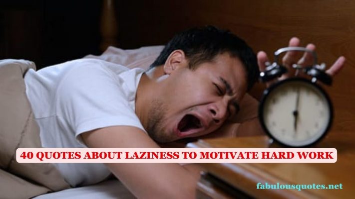 20 Quotes About Laziness to Motivate Hard Work