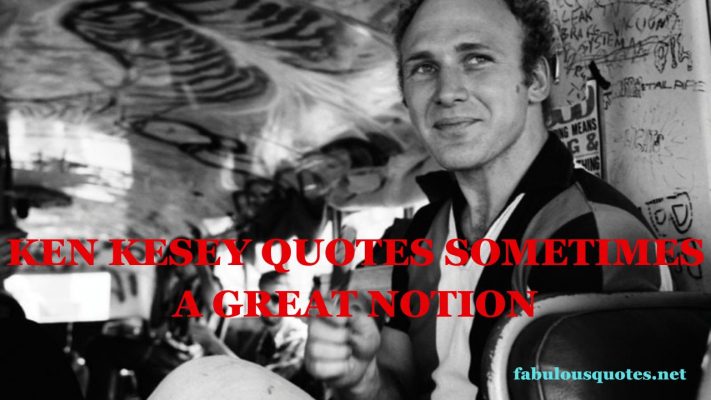 Ken Kesey quotes sometimes a great notion