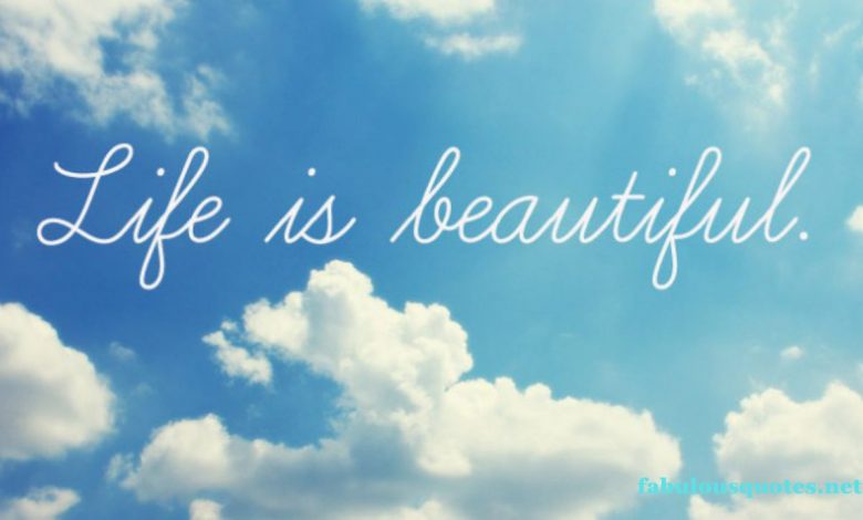 Life Is Beautiful Quotes to Enjoy The Present