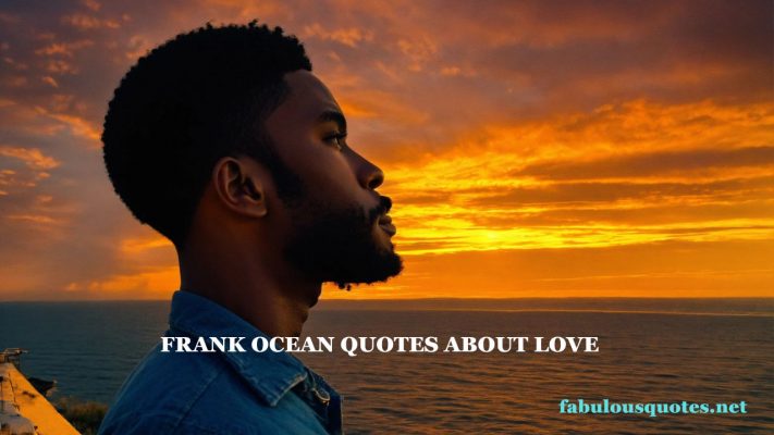 Frank Ocean Quotes about love