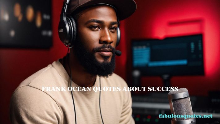 Frank Ocean Quotes about success