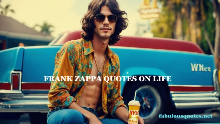 Frank Zappa Quotes on life