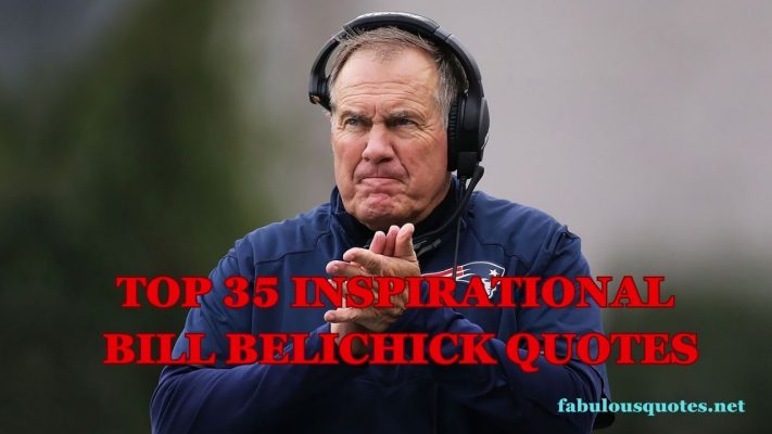 Top 35 Inspirational Bill Belichick Quotes