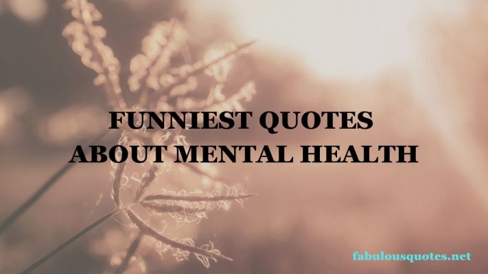 Funniest Quotes About Mental Health