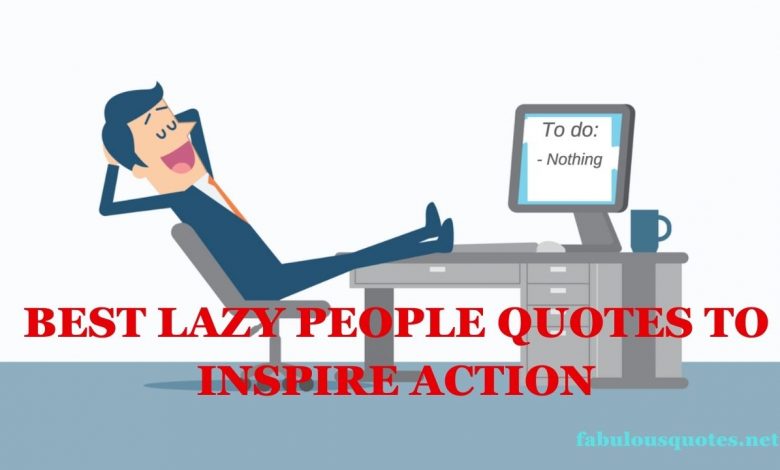 Best Lazy People Quotes to Inspire Action