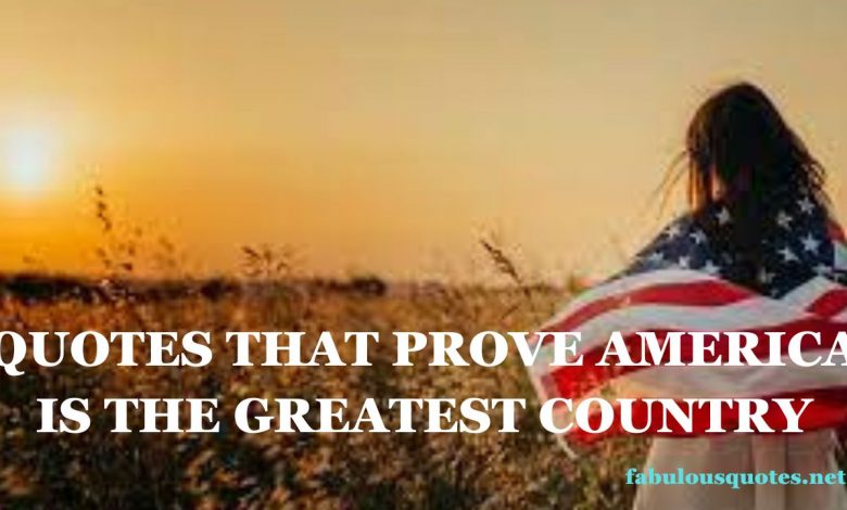 Quotes That Prove America Is the Greatest Country