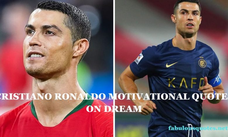 Cristiano Ronaldo Motivational Quotes on Dream