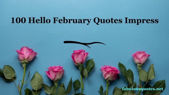 100 Hello February Quotes Impress