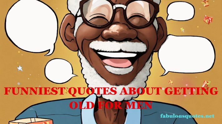Top 30 Funniest Quotes About Getting Old for Men