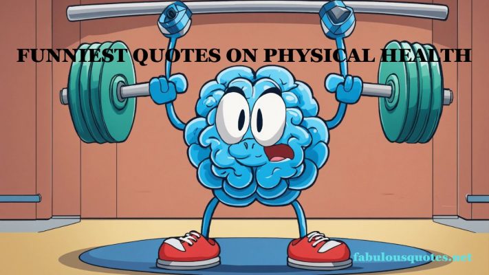 Funniest Quotes on Physical Health