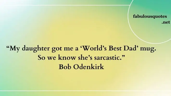 25 Hilarious Funny Quotes for the Dad Who Has Everything