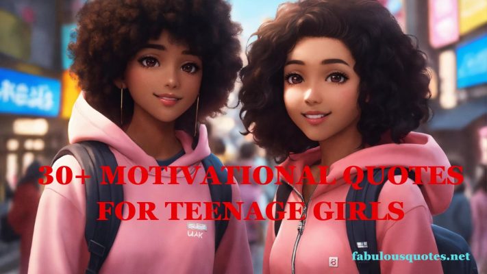 30+ Motivational Quotes for Teenage Girls