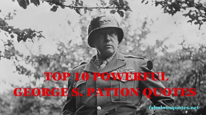 Top 10 Powerful George S. Patton Quotes  