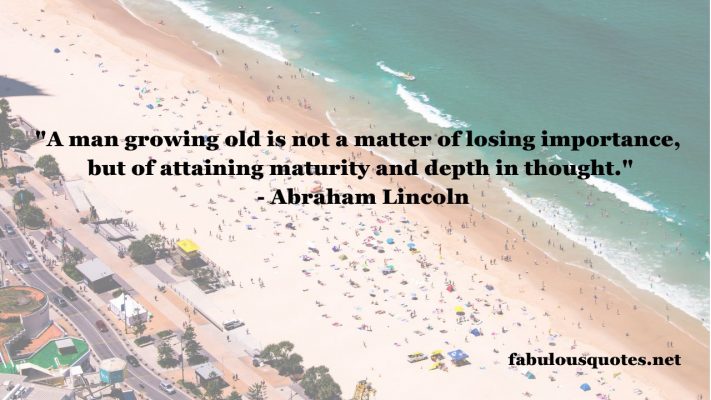 The Famous Quotes About Getting Old for Men & Women