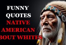 Funny Native American Quotes About White Man