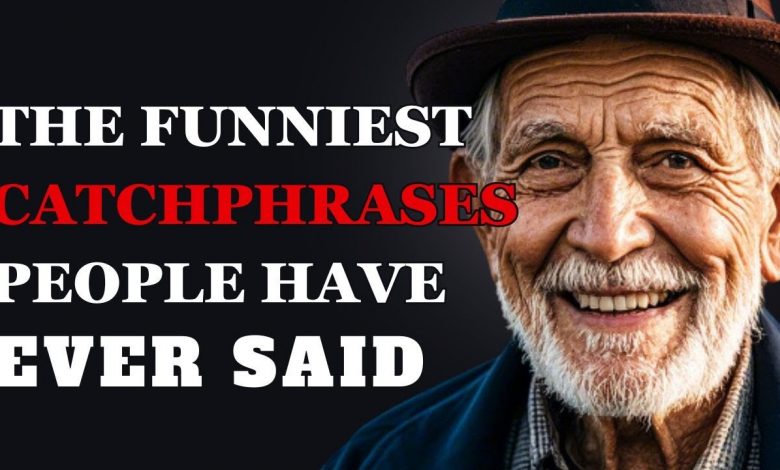 Funniest Catchphrases People Have Ever Said