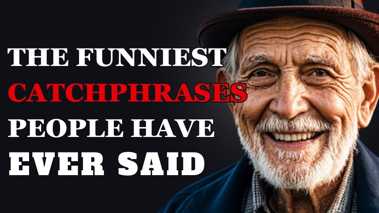 Funniest Catchphrases People Have Ever Said