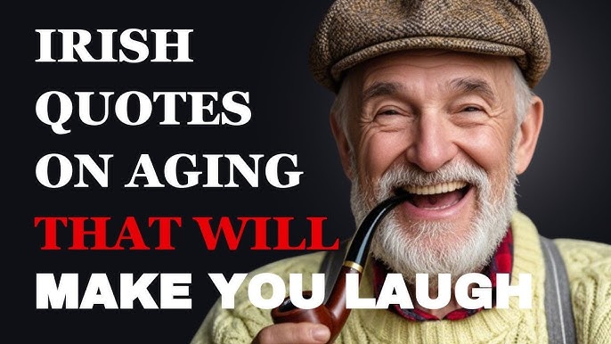 Funniest Irish Quotes About Aging & Getting Older That Will Make You Laugh