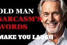 Old Man Sarcasm's Words to Make You Laugh