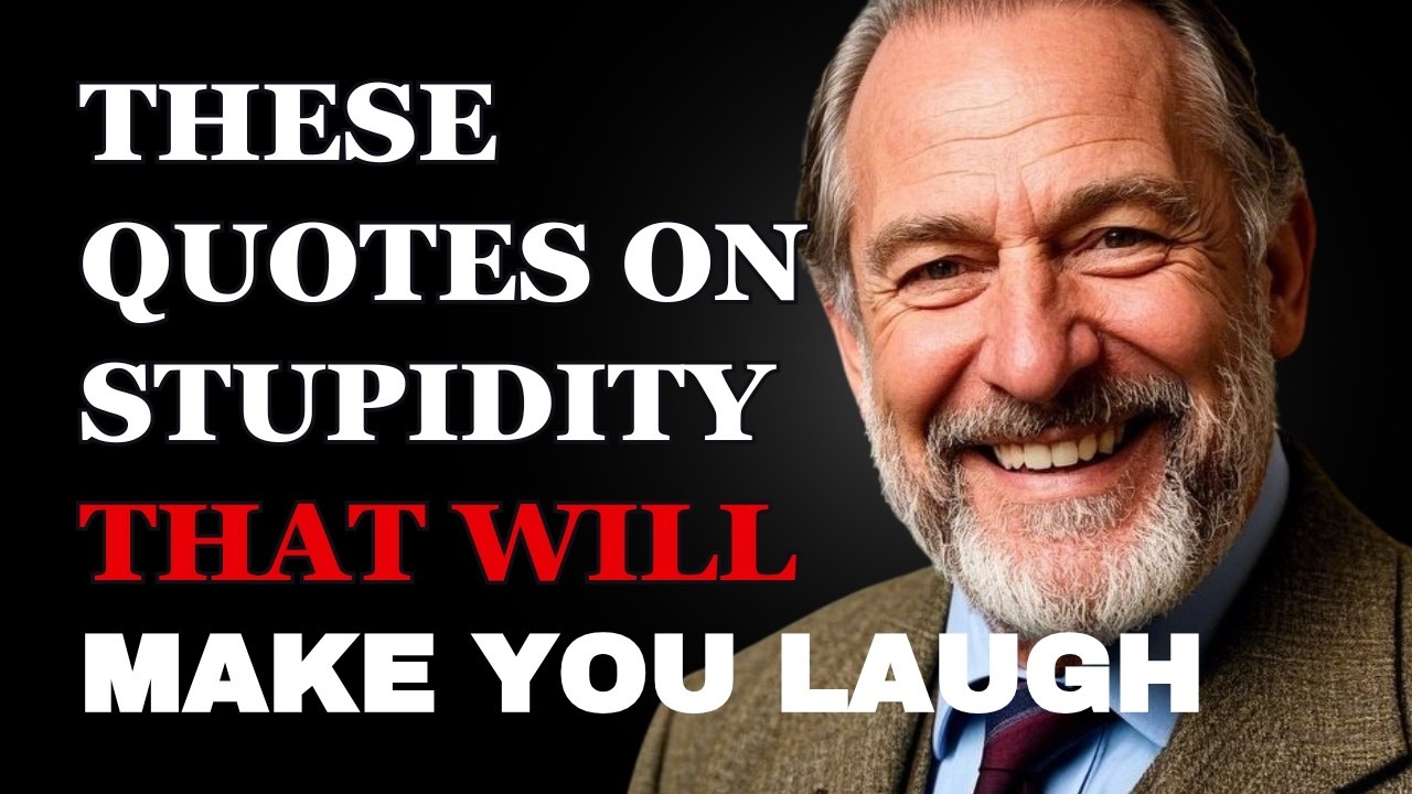 These Quotes on Stupidity May Cause Uncontrollable Laughter !