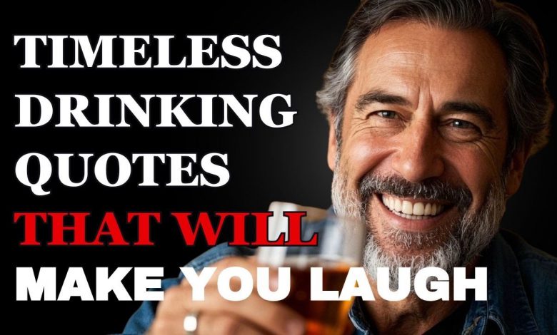 These Timeless Drinking Quotes Prove You’re Never Too Old for a Good Laugh! 1 These Timeless Drinking Quotes Prove You’re Never Too Old for a Good Laugh!