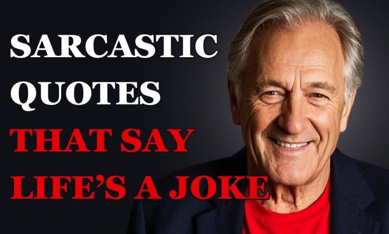 Life’s a Joke—And These Sarcastic Quotes Prove It!