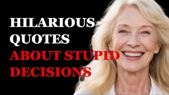 We’ve All Made Dumb Choices… But These Quotes Make It Funny