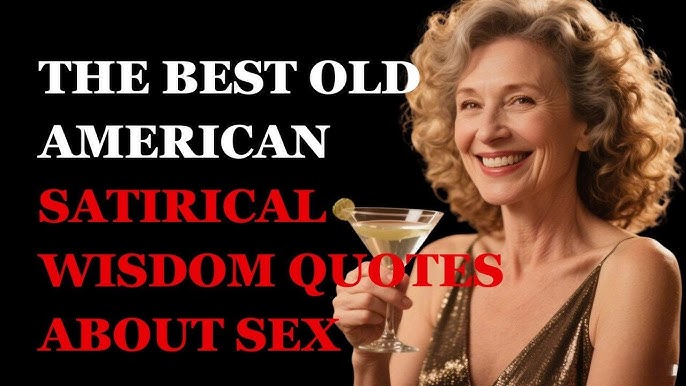 The Best Old American Satirical Wisdom Quotes about Sex You Can’t Miss 1 The Best Old American Satirical Wisdom Quotes about Sex You Can’t Miss