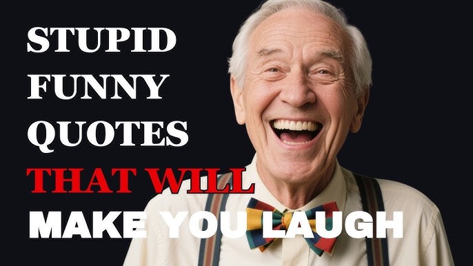 Stupid Funny Quotes That’ll Make You Laugh Like It’s 1965 Again!