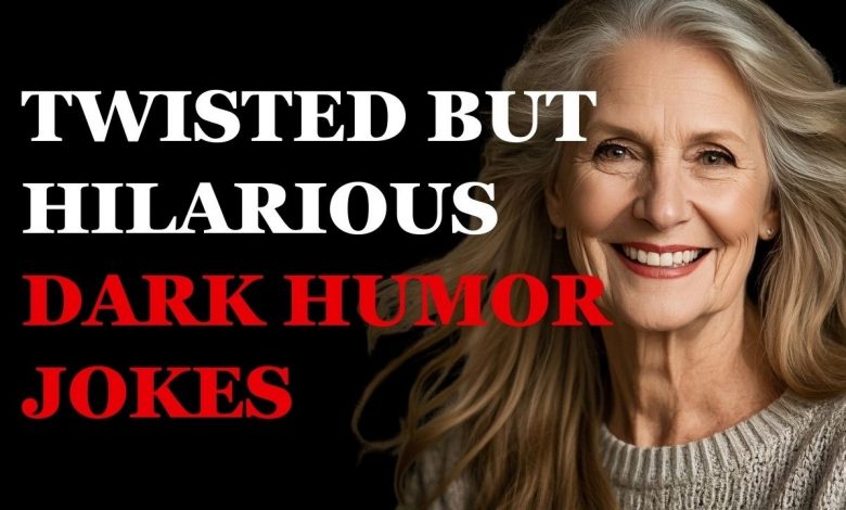 Dark humor jokes that are twisted but oh-so funny