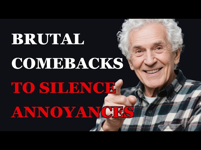 Shut Down Annoyances With These Brilliant Comebacks