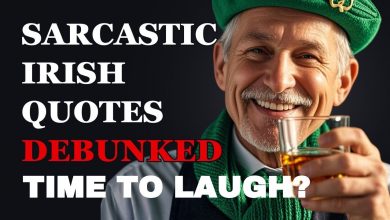 Sarcastic Irish Quotes Debunked: Time to Laugh?