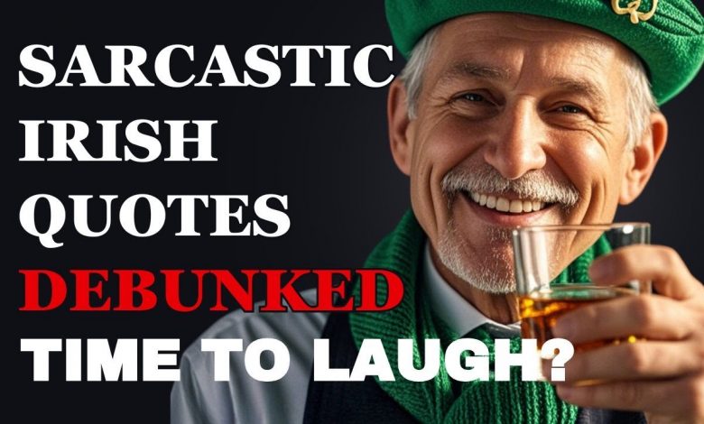 Sarcastic Irish Quotes Debunked: Time to Laugh? 1 Sarcastic Irish Quotes Debunked: Time to Laugh?