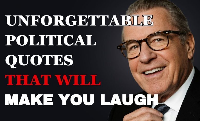 Unforgettable political quotes that will make you laugh 1 Unforgettable political quotes that will make you laugh