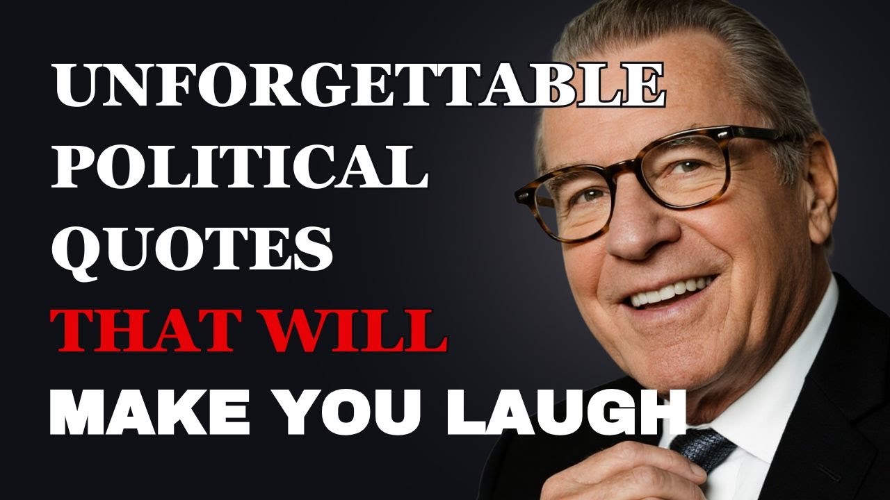 Unforgettable political quotes that will make you laugh